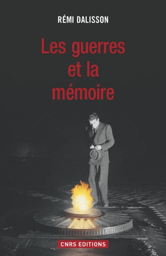 Les guerres & la mémoire : enjeux identitaires et célébrations de guerre en France de 1870 à nos jou