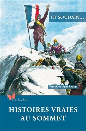 Et soudain... : histoires vraies au sommet