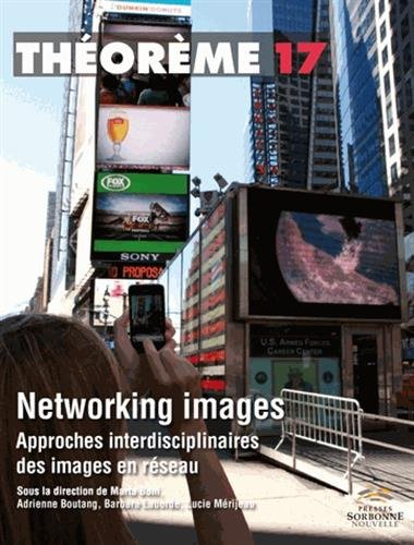 Networking images : approches interdisciplinaires des images en réseau