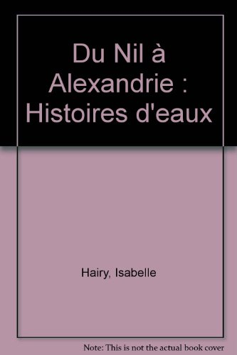 Du Nil à Alexandrie : histoires d'eaux : exposition au musée de Tessé du 26 novembre 2011 au 27 mai 