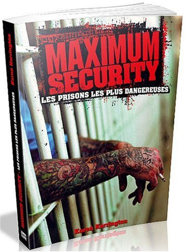 Maximum security : les prisons les plus dangereuses