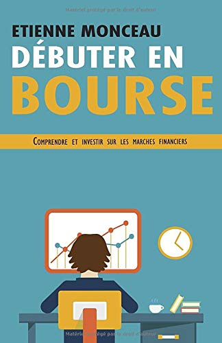 Débuter en bourse: Comprendre et investir sur les marchés financiers