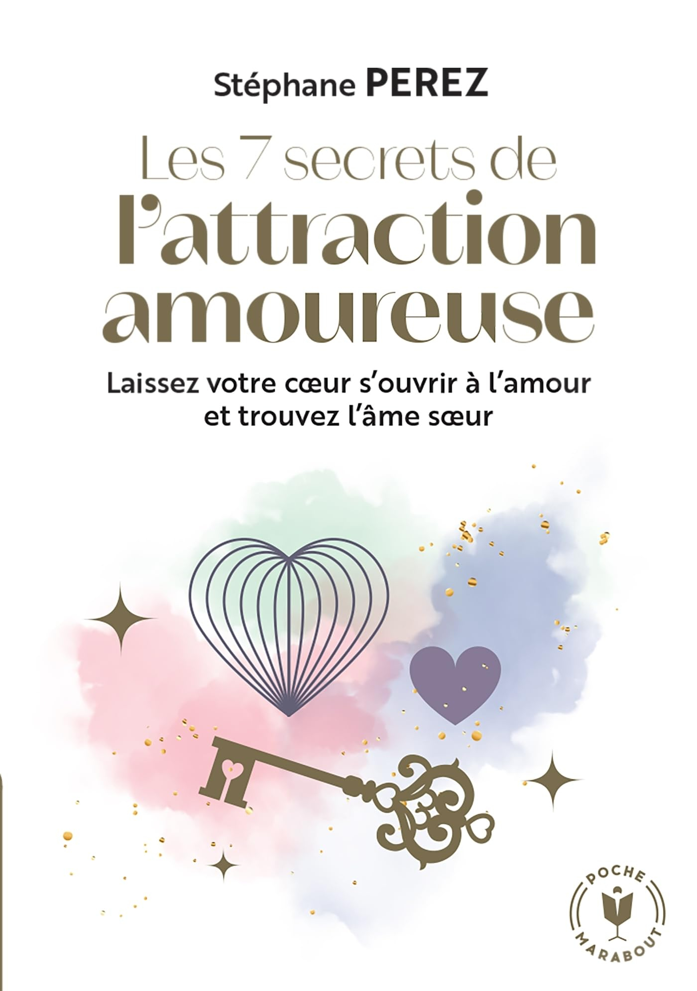 Les 7 secrets de l'attraction amoureuse : laissez votre coeur s'ouvrir à l'amour et trouvez l'âme so