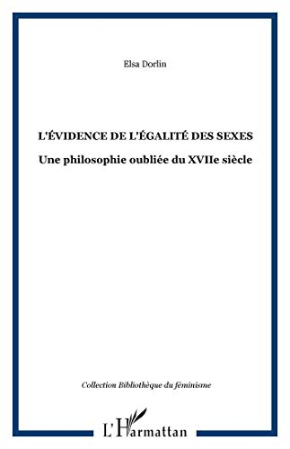 L'évidence de l'égalité des sexes : une philosophie oubliée du XVIIe siècle