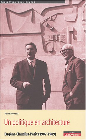 Un politique en architecture : Eugène Claudius-Petit (1907-1989)