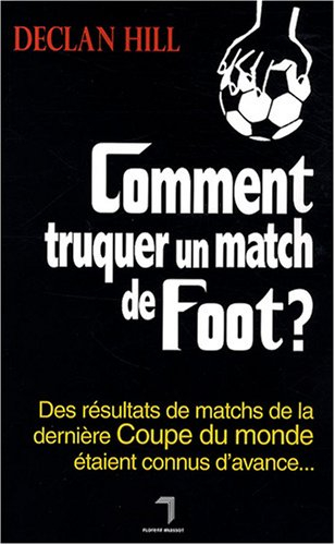 Comment truquer un match de foot ? : des résultats de matchs de la dernière Coupe du monde étaient c