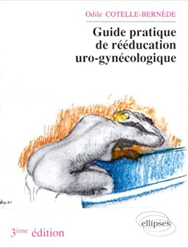 guide pratique de reeducation uro-gynecologique
