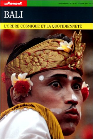 Bali : l'ordre cosmique et la quotidienneté