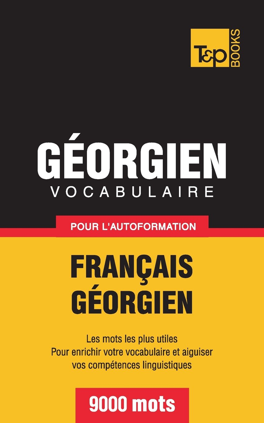 Vocabulaire français-géorgien pour l'autoformation. 9000 mots