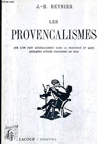 LES PROVENCALISMES CORRIGES OU CORRECTIONS RAISONNEES DES FAUTES DE LANGAGE ET DE PRONONCIATION QUE 
