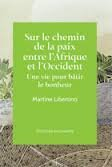 Sur le chemin de la paix entre l'Afrique et l'Occident : une vie pour bâtir le bonheur