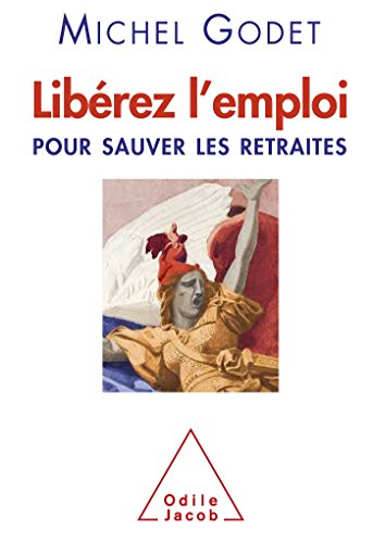 Libérez l'emploi pour sauver les retraites