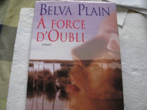 À force d'oubli [relié] by plain, belva, satz, rebecca