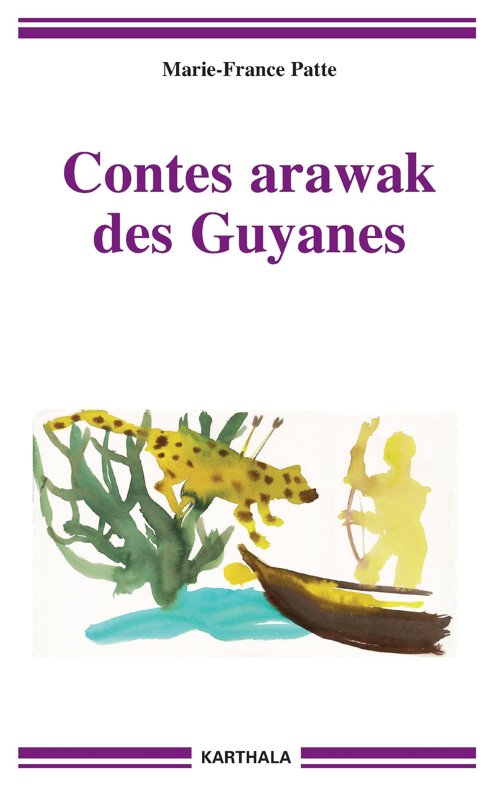 Contes arawak des Guyanes : thoyotinon udiahu, la parole des anciens