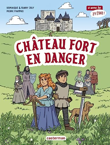 Le Moyen Age j'y étais !. Château fort en danger
