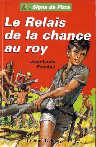 Les chroniques du pays perdu. Vol. 1. Le relais de la chance au roy