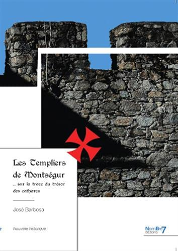 Les Templiers de Montségur: Sur la trace du trésor des cathares
