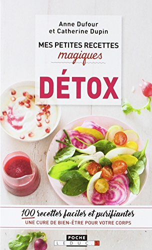 Mes petites recettes magiques détox : 100 recettes faciles et purifiantes : une cure de bien-être po