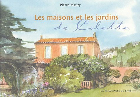Les maisons et les jardins de Colette
