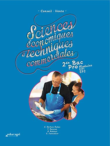 Sciences économiques et techniques commerciales : conseil vente : 2de bac pro, modules EP1, EP2