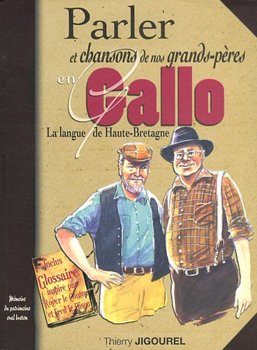 Parler et chansons de nos grands-pères en gallo : la langue de Haute-Bretagne