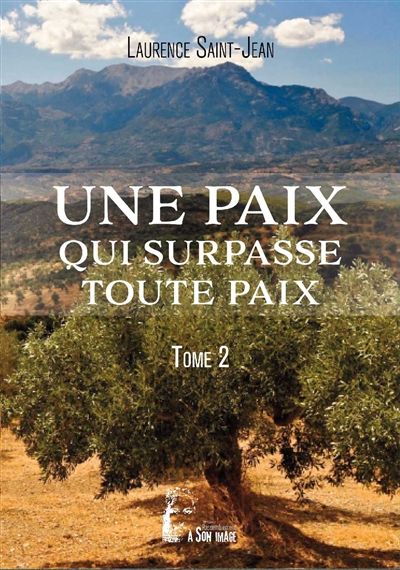 Une paix qui surpasse toute paix. Vol. 2