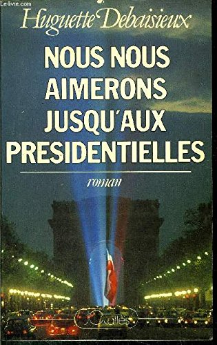 Nous nous aimerons jusqu'aux présidentielles