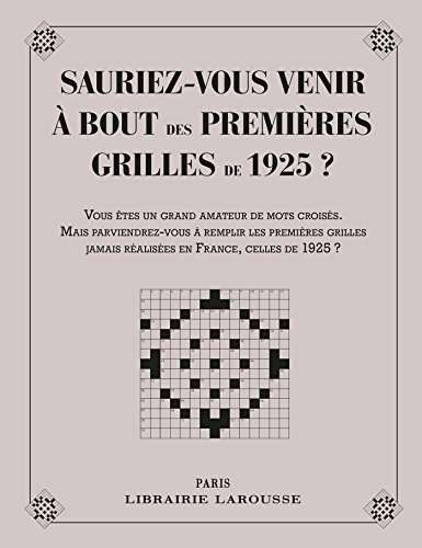 Sauriez-vous venir à bout des 1res grilles de 1925 ? : vous êtes un grand amateur de mots croisés. M