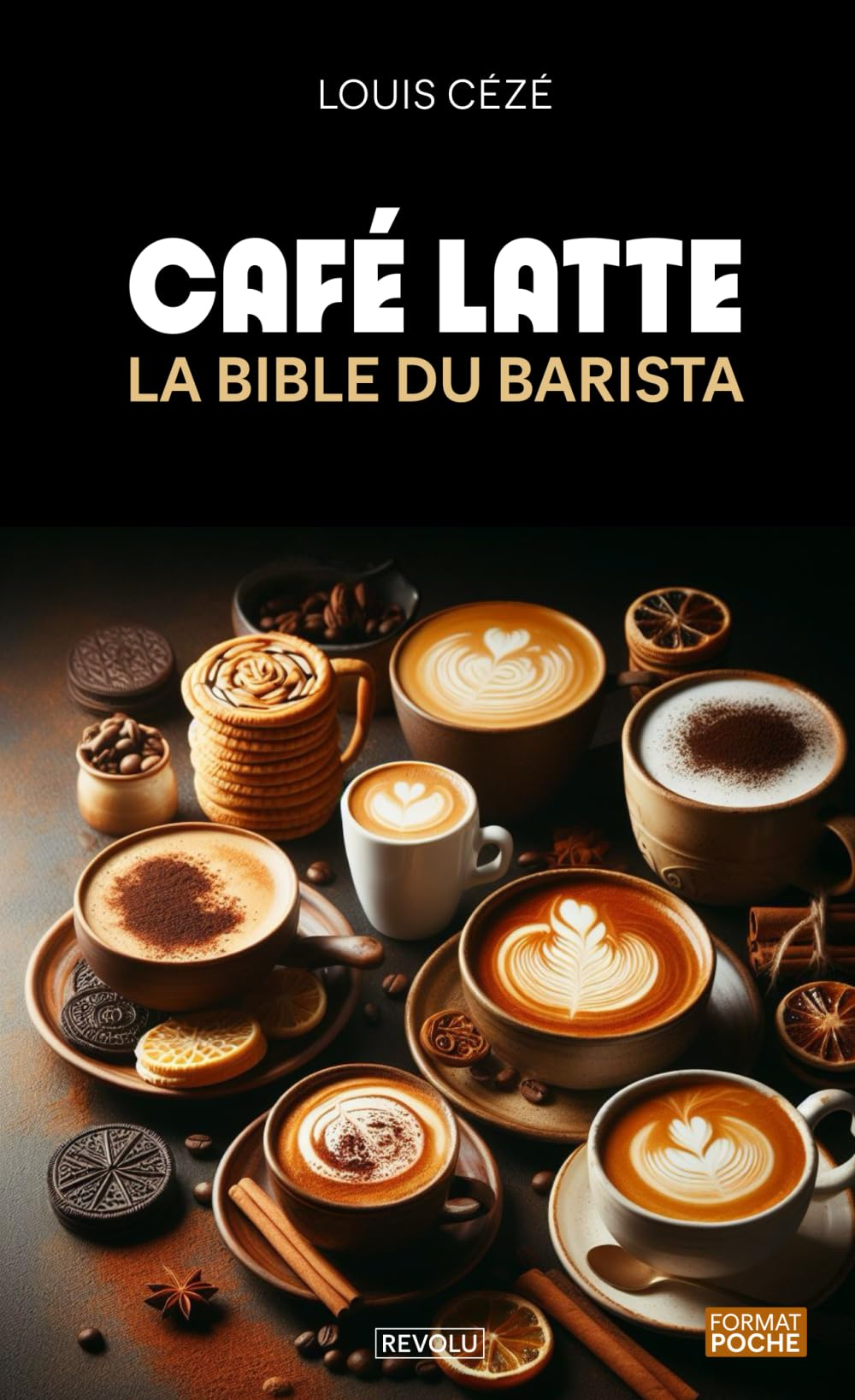 Café latte - La bible du barista: Histoire, secrets, astuces et recettes pour un équilibre parfait