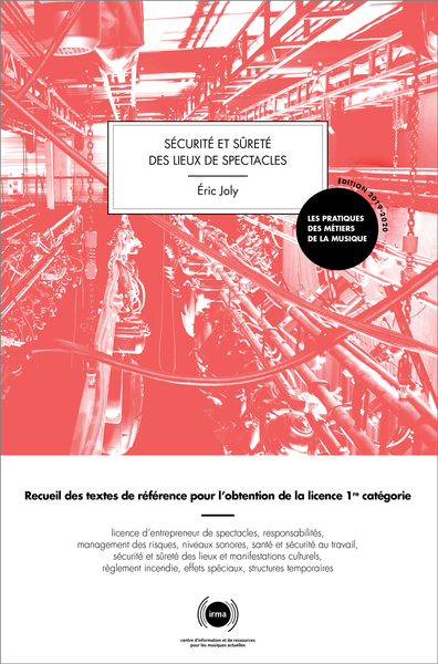 Sécurité et sûreté des lieux de spectacles : recueil des textes de référence pour l'obtention de la 