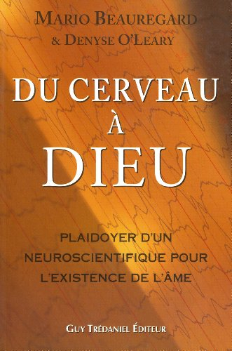 Du cerveau à Dieu : plaidoyer d'un neuroscientifique pour l'existence de l'âme