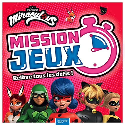 Miraculous : mission jeux : relève tous les défis !