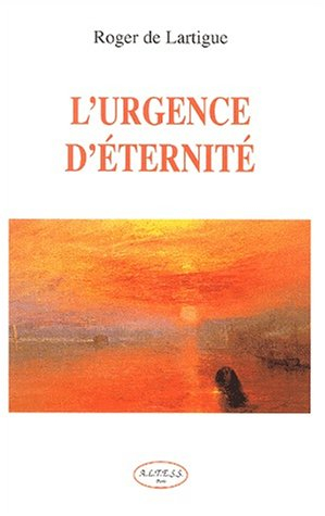 L'urgence d'éternité : aspirations et tremplins : essai d'essor