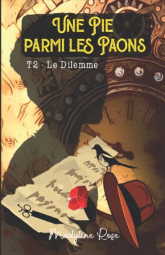 Une Pie parmi les Paons: Tome 2 - Le Dilemme