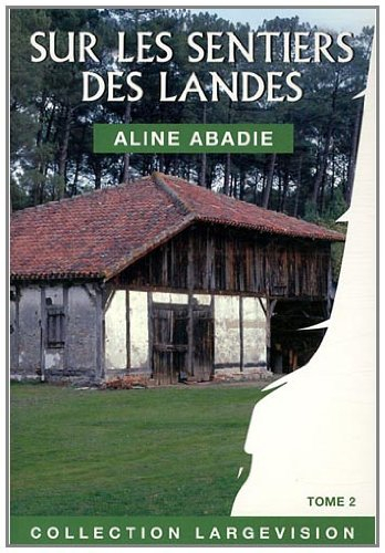 Sur les sentiers des Landes. Vol. 2