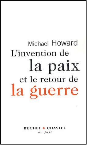 L'invention de la paix et le retour de la guerre
