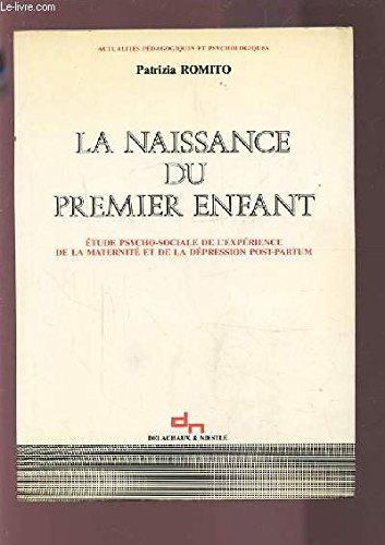 La Naissance du premier enfant : étude psycho-sociale de l'expérience de la maternité et de la dépre