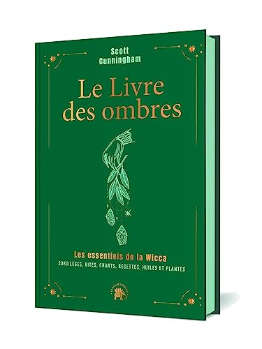 Le livre des ombres : les essentiels de la wicca : sortilèges, rites, chants, recettes, huiles et pl