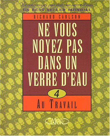 Ne vous noyez pas dans un verre d'eau ... au travail