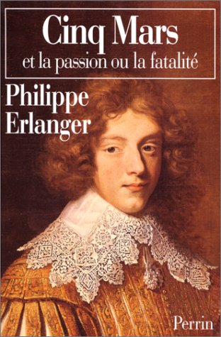 Cinq-Mars et la passion ou La fatalité