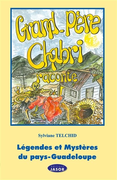 Grand-père Chabri raconte... légendes et mystères du pays : Guadeloupe