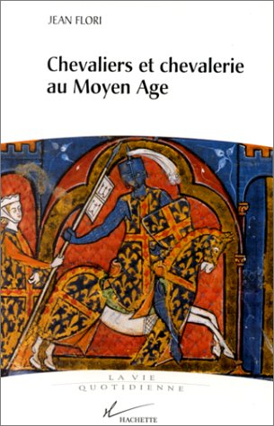 Chevaliers et chevalerie au Moyen Age