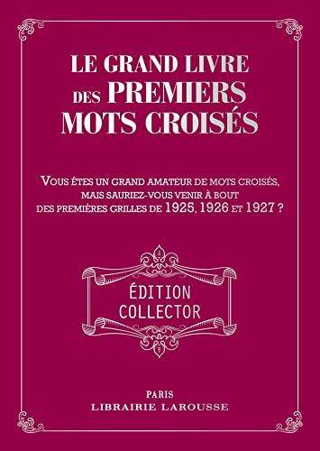 Le grand livre des premiers mots croisés : vous êtes un grand amateur de mots croisés, mais sauriez-