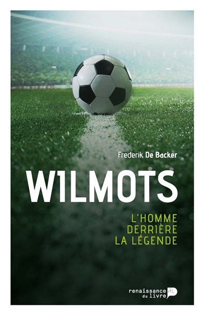 Wilmots : l'homme derrière la légende