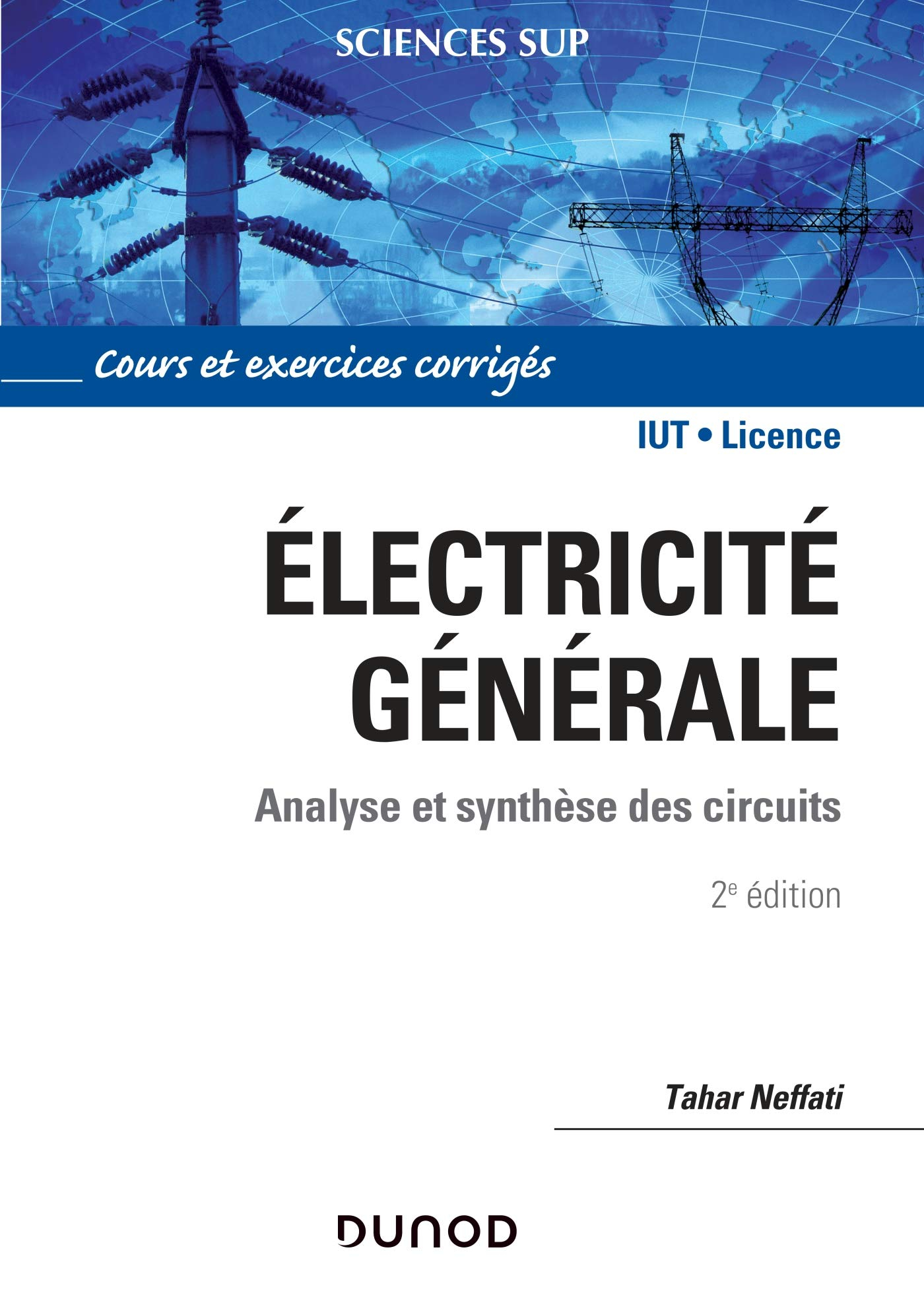 Electricité générale : analyse et synthèse des circuits : cours et exercices corrigés
