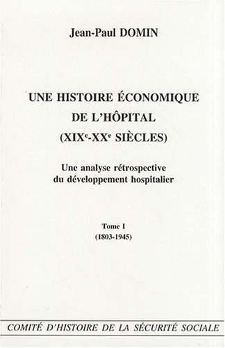 Une histoire économique de l'hôpital (XIXe-XXe siècles) : une analyse rétrospective du développement