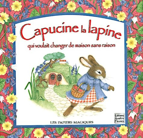 Capucine la lapine qui voulait changer de maison sans raison