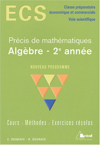 Algèbre 2e année : ECS classe préparatoire économique et commerciale, voie scientifique : nouveau pr