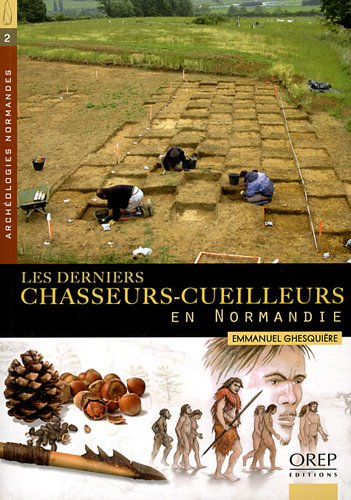 Les derniers chasseurs-cueilleurs en Normandie : de -10.000 à -5.100 avant notre ère