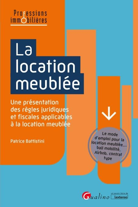 La location meublée : une présentation des règles juridiques et fiscales applicables à la location m